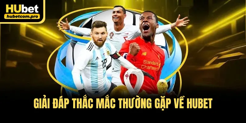 Trang chủ 36 Giải đáp thắc mắc thường gặp về HUBET