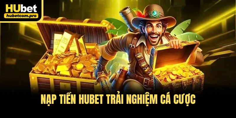 Trang chủ 32 Nạp tiền HUBET trải nghiệm cá cược